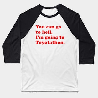 You Can Go To Hell Baseball T-Shirt
